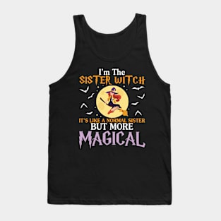 I'm The Sister Witch It's Like A Normal Sister More Magical Tank Top